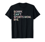 Sorry Cant Sports Mom Bye Tie Dye Funny T-Shirt - Graphic Print Unisex