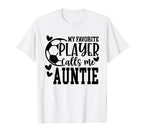 My Favorite Player Calls Me Auntie T-Shirt - Minimalist Print Men Women