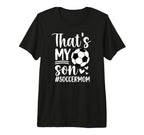 Thats My Son Soccer Mom Soccer Player T-Shirt - Novelty Apparel Unisex