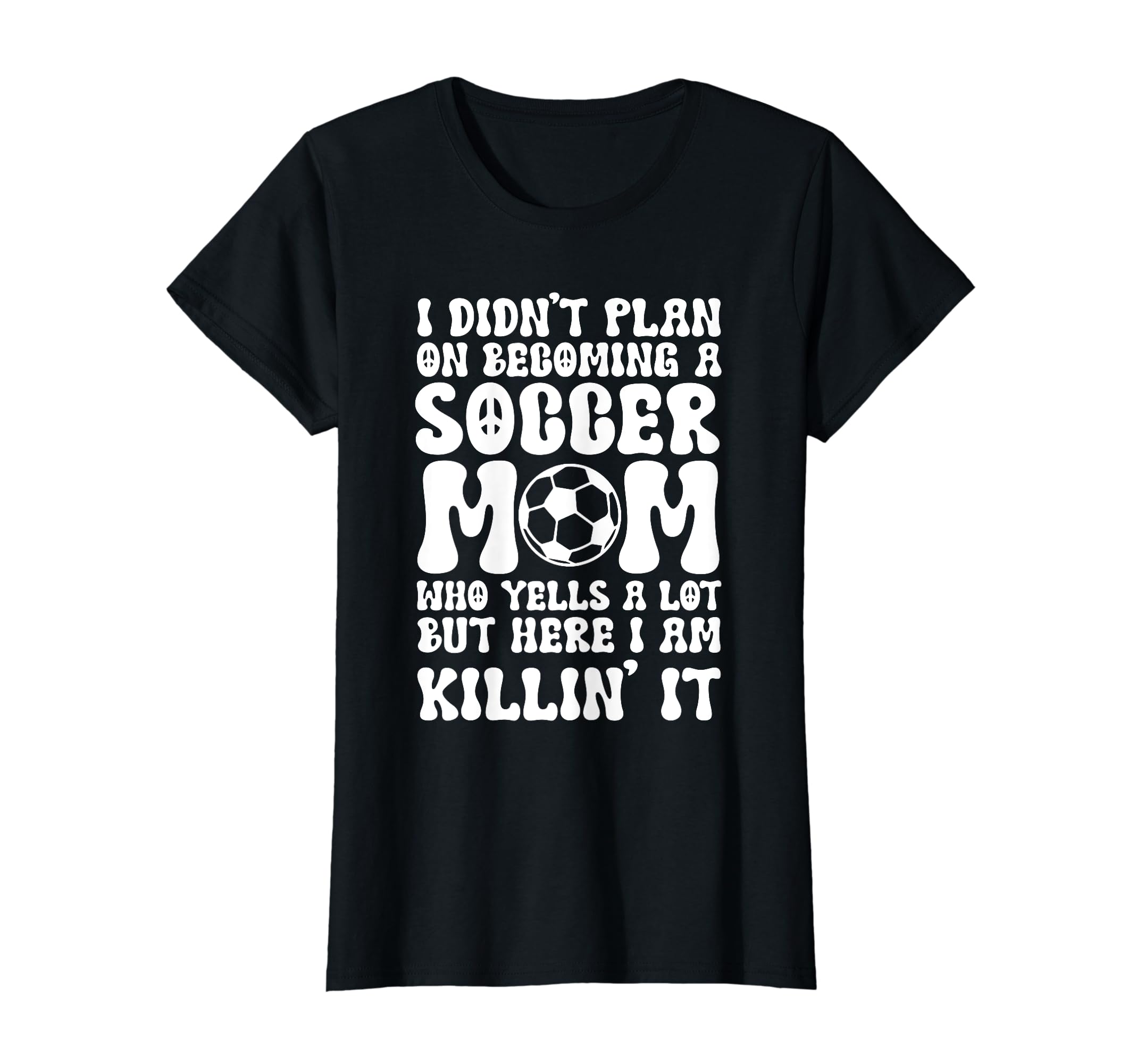 I Didnt Plan Becoming Soccer Mom Sport T-Shirt - Novelty Apparel Unisex