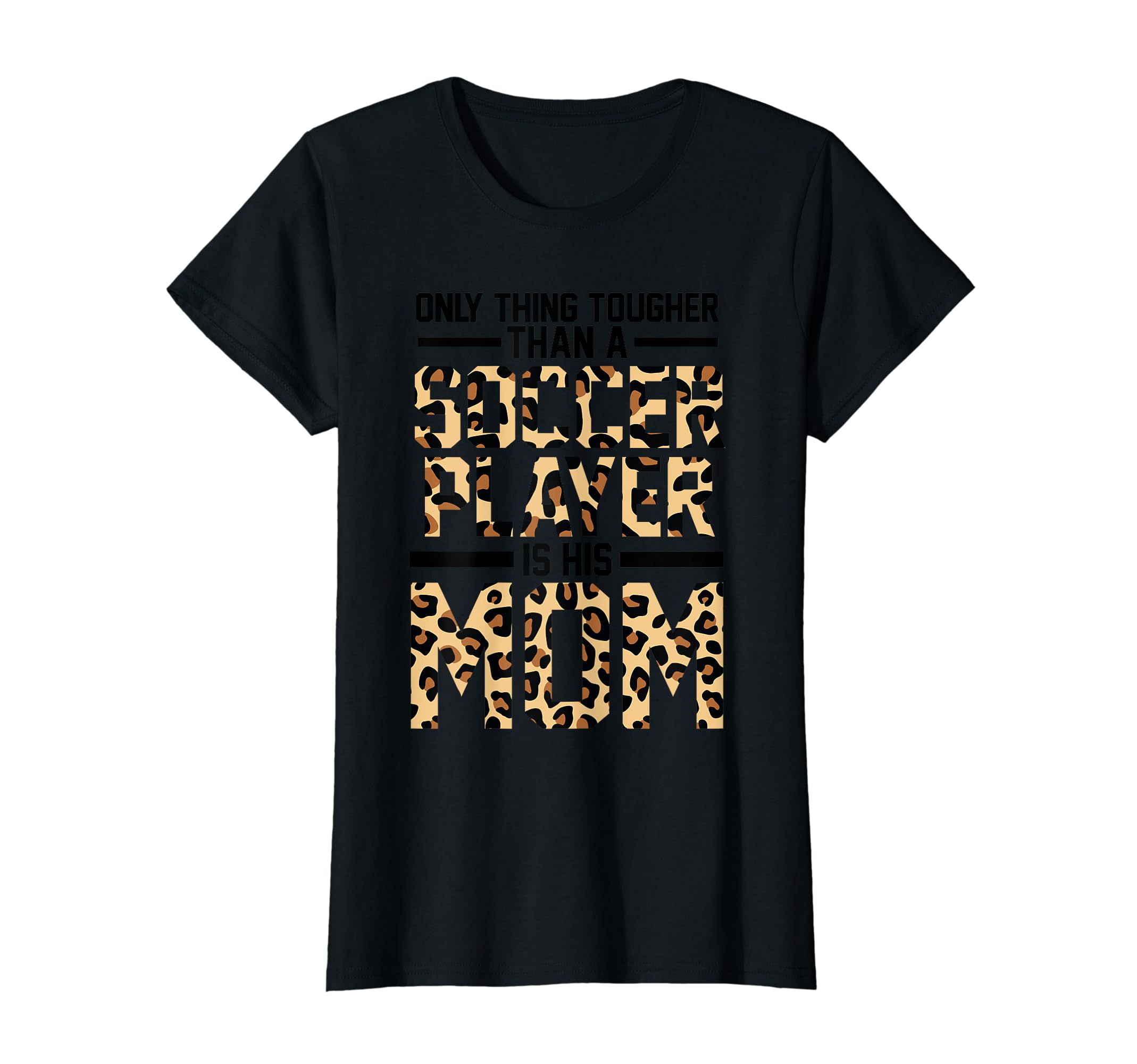 Only Thing Tougher Than Soccer T-Shirt - Casual Everyday Wear Unisex