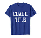 Coach Titus Custom Football Soccer T-Shirt - Custom Art Print Unisex