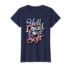 Yell Loud Love Soft Soccer Mom T-Shirt - Streetwear Style Men Women