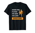 Never Stop Playing Game You Love T-Shirt - Aesthetic Graphic for Adults