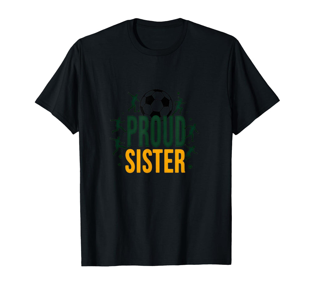 Proud Soccer Sister Sporty Family T-Shirt - Fun Novelty Design for Adults
