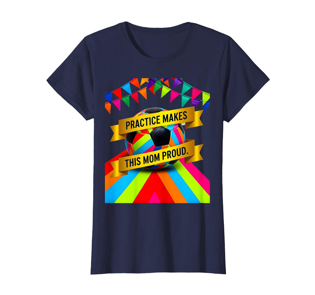 Practice Makes This Mom Proud Soccer T-Shirt - Streetwear Style for Adults