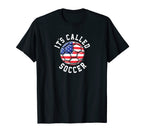 Its Called Soccer Funny Football T-Shirt - Fun Novelty Design Men Women