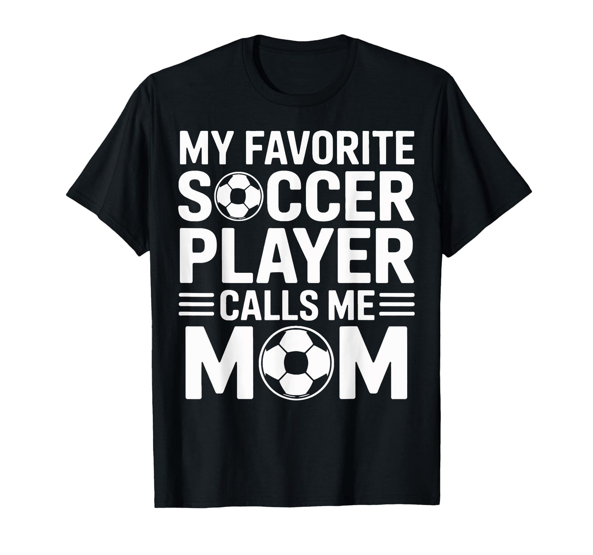 My Favorite Soccer Player Calls Me Mom Moms T-Shirt - Graphic Print Unisex