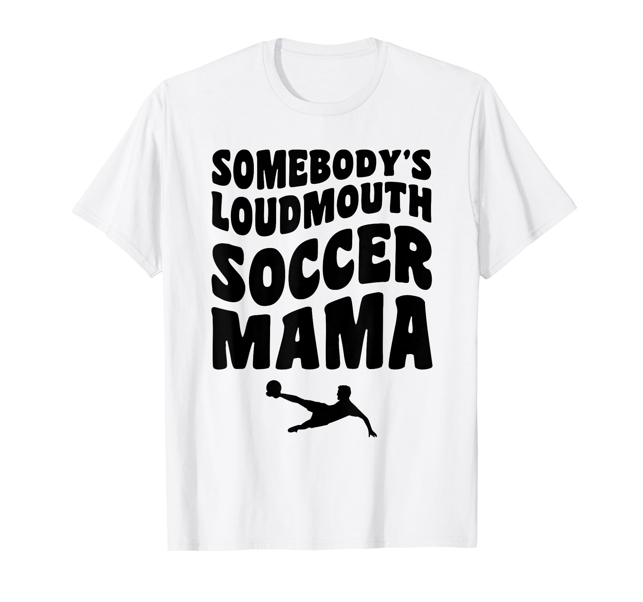Somebodys Loudmouth Soccer Mama Funny Mom T-Shirt - Graphic Print Unisex
