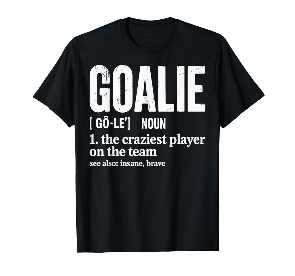 Soccer Goalie Definition Craziest Player T-Shirt - Graphic Print Men Women