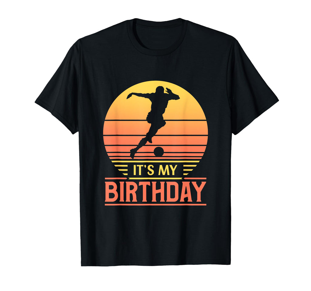 Its My Birthday Sunset Funny Soccer T-Shirt - Streetwear Style for Adults