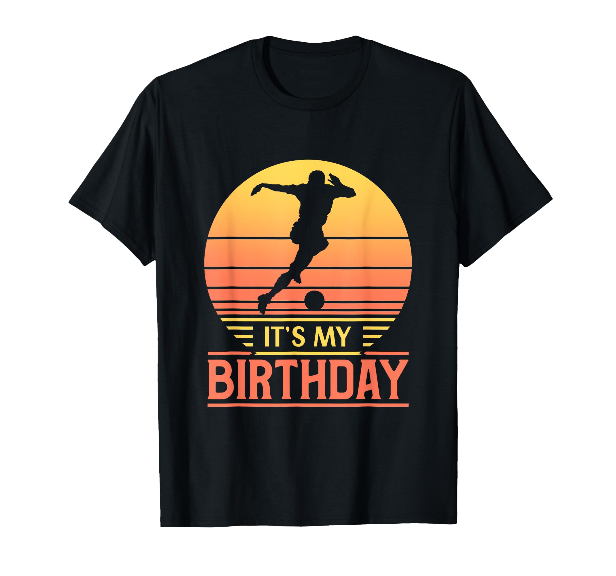 Its My Birthday Sunset Funny Soccer T-Shirt - Streetwear Style for Adults