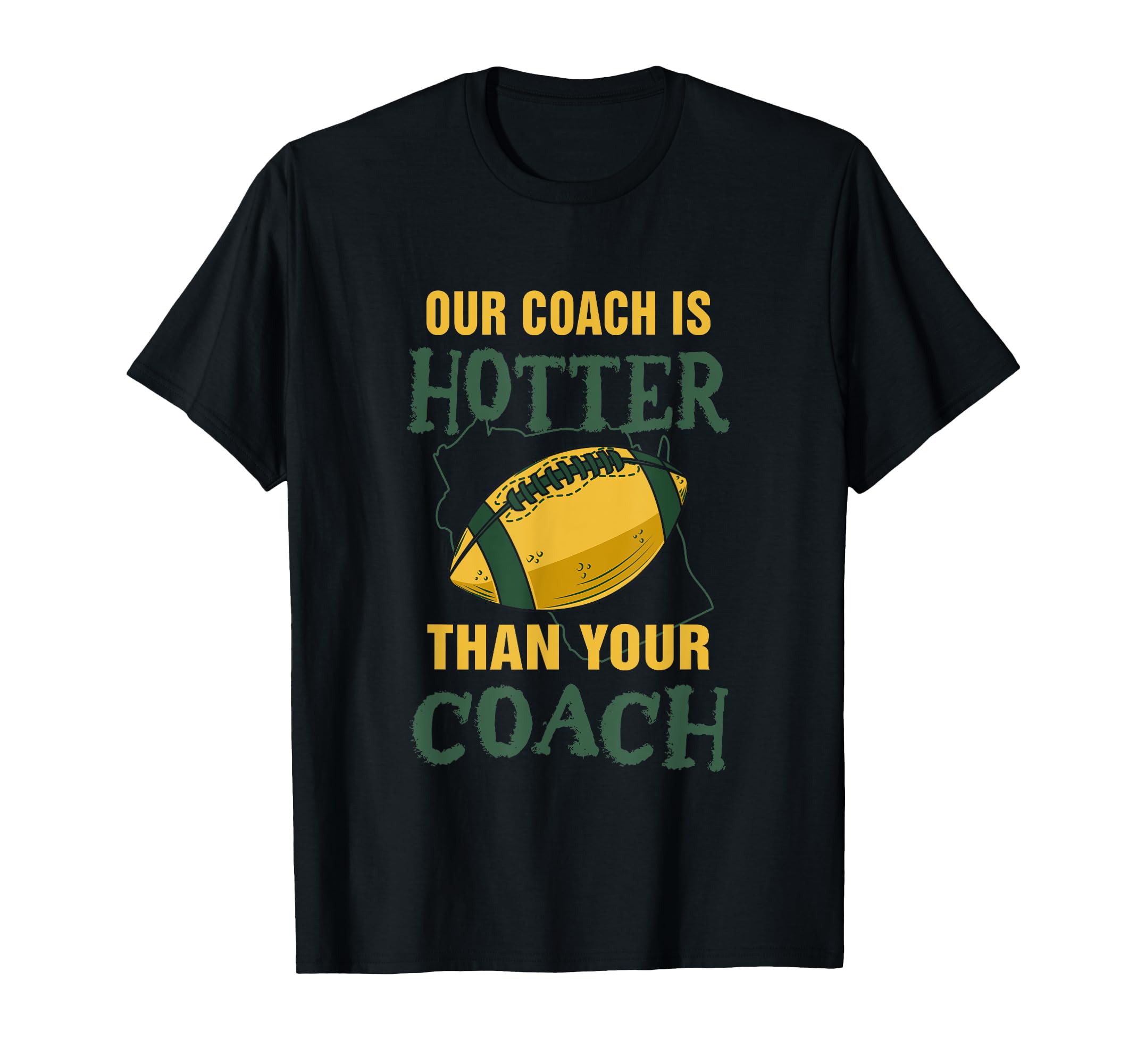 Our Coach Is Hotter Than Your Coach T-Shirt - Aesthetic Graphic Unisex