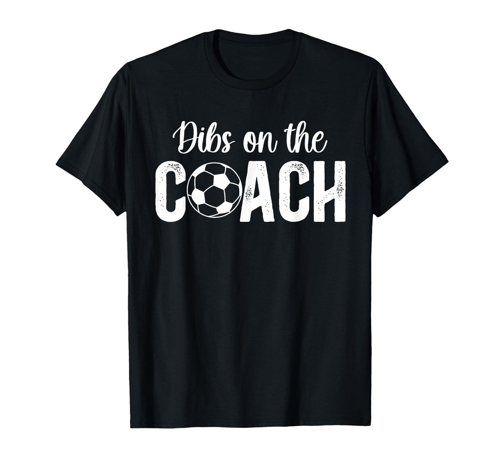 Dibs Coach Soccer Coach Wife Soccer T-Shirt - Aesthetic Graphic for Adults
