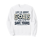 Life Is About Goals Mine Is To Sweatshirt - Minimalist Print for Adults