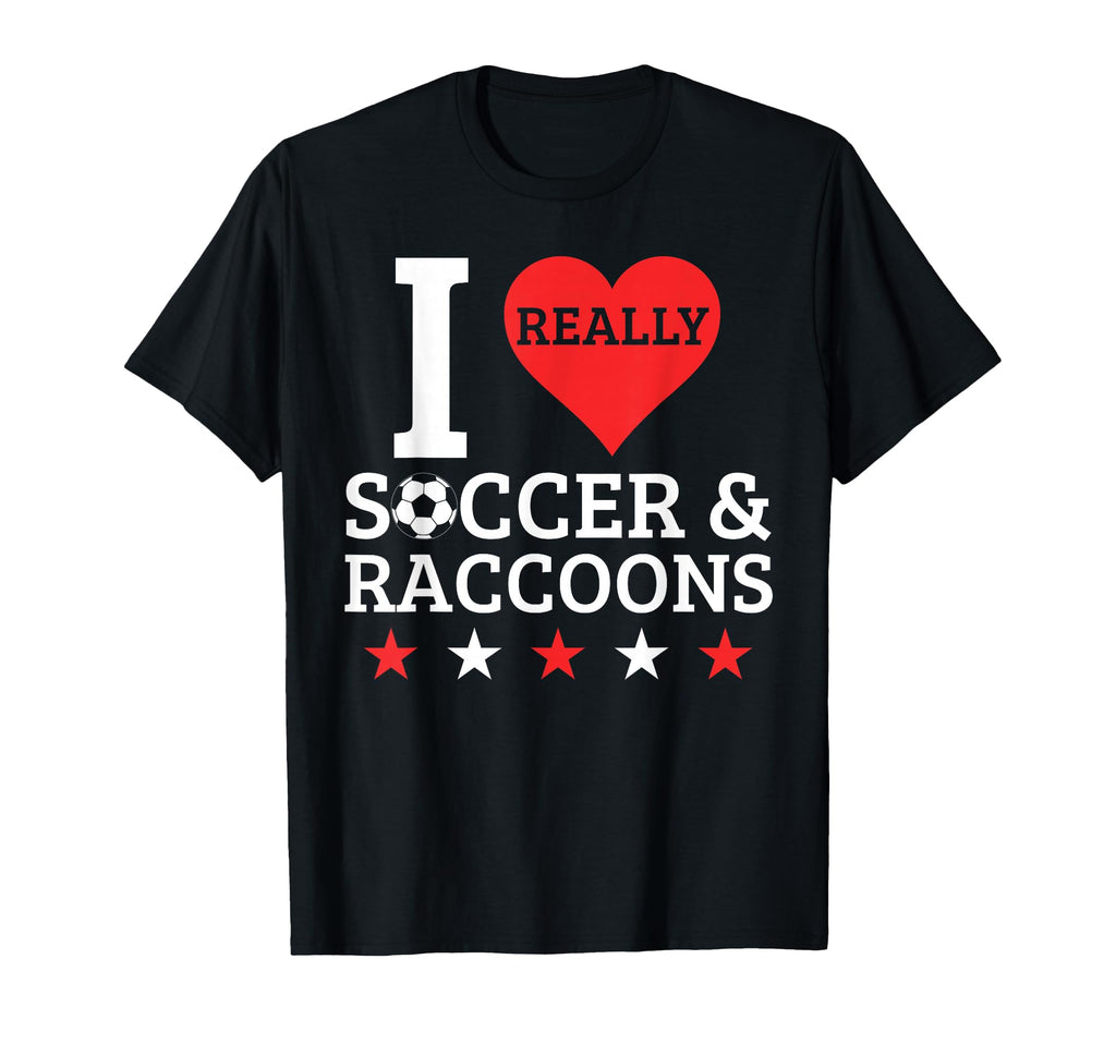 I Love Soccer And Raccoons Funny T-Shirt - Casual Everyday Wear Unisex