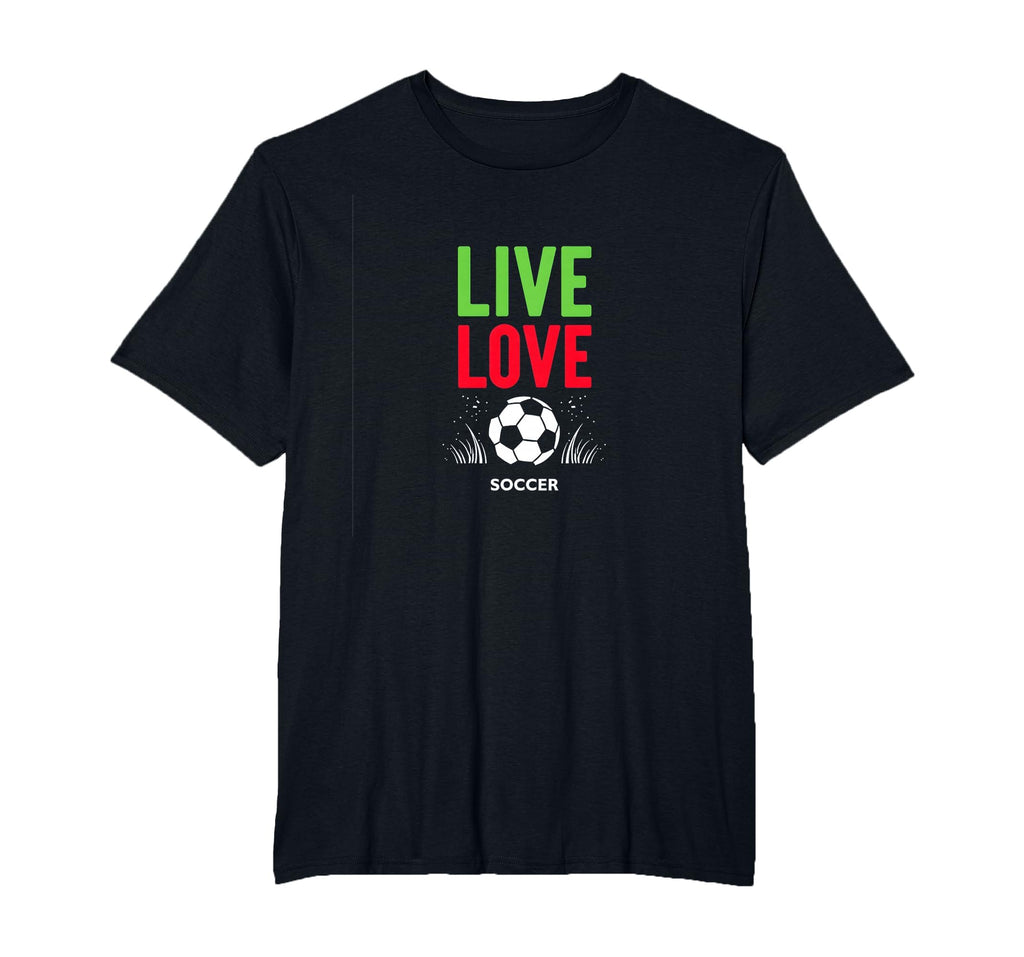 Live Love Soccer Inspiring Sports T-Shirt - Casual Everyday Wear Men Women