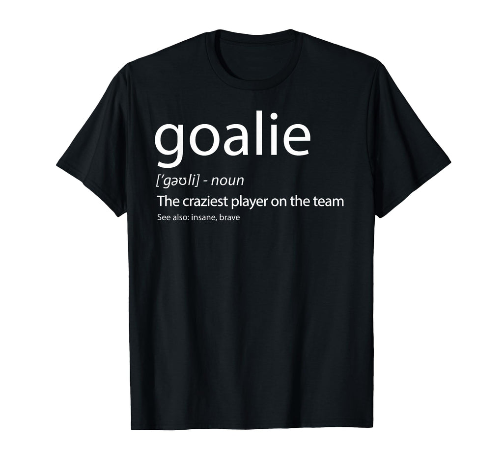 Goalie Gear Goalkeeper Definition T-Shirt - Trendy Graphic Men Women