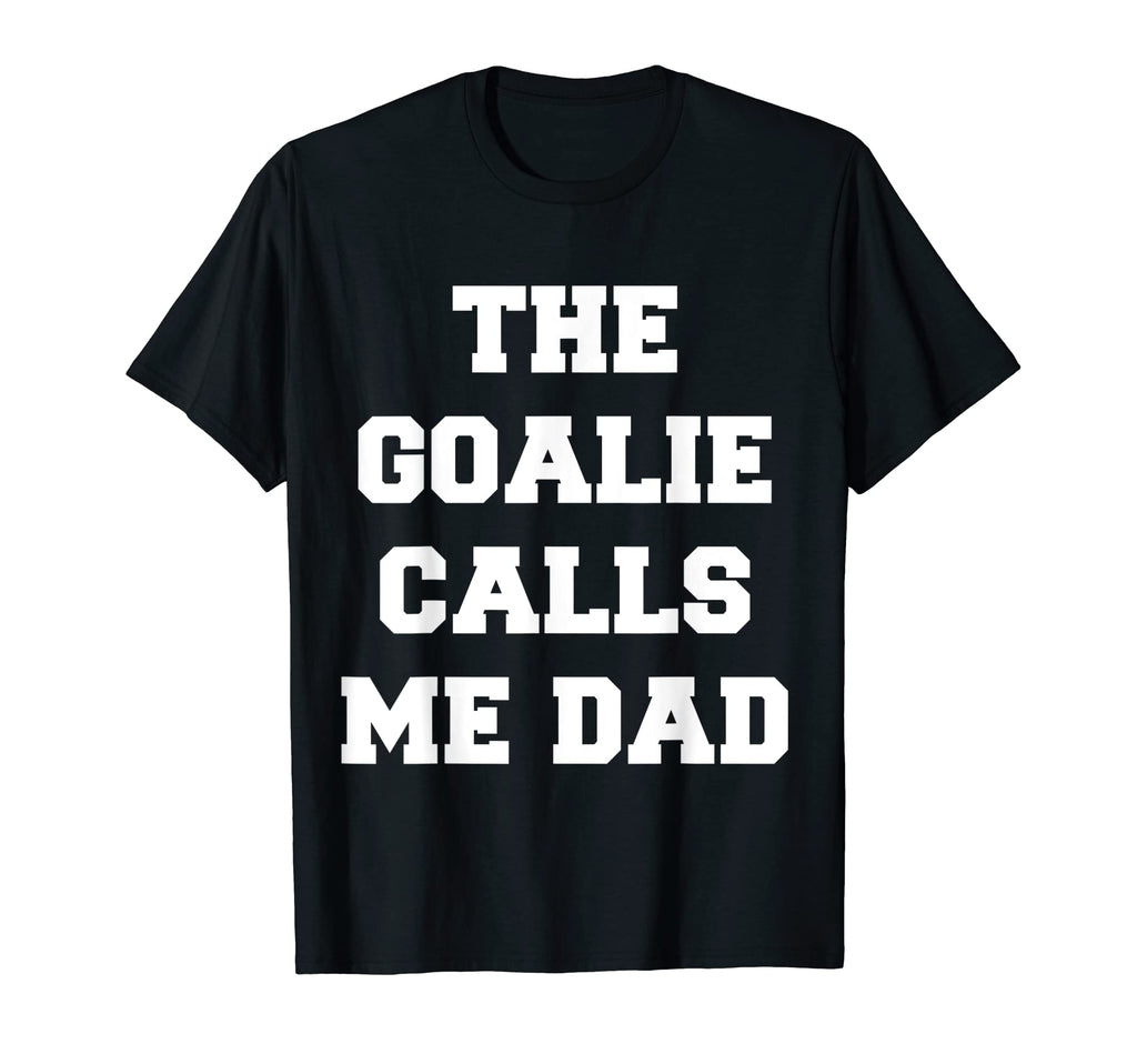 Goalie Calls Me Dad Soccer Trendy T-Shirt - Unique Graphic for Adults