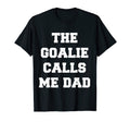 Goalie Calls Me Dad Soccer Trendy T-Shirt - Unique Graphic for Adults