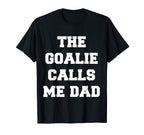 Goalie Calls Me Dad Soccer Trendy T-Shirt - Unique Graphic for Adults