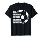 Dad Coach Myth Legend Soccer Dad Funny T-Shirt - Graphic Print Men Women