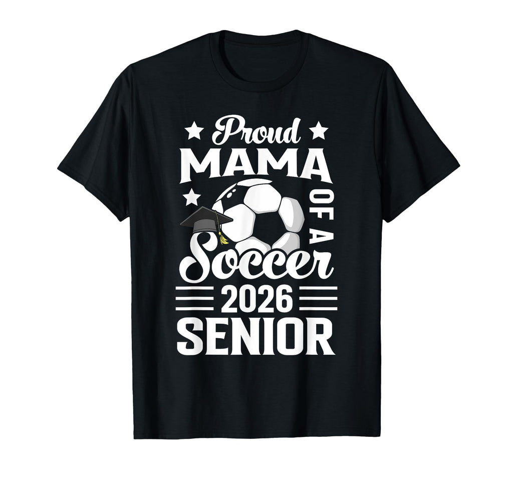 Proud Mama Soccer Senior 2026 Graduation T-Shirt - Streetwear Style Unisex