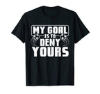 My Goal Is To Deny Yours Soccer Player T-Shirt - Graphic Print Men Women