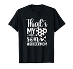 Thats My Son Soccer Mom Soccer Player T-Shirt - Graphic Print Men Women
