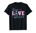 Live Love Soccer Player Coach Parent T-Shirt - Fun Novelty Design Men Women