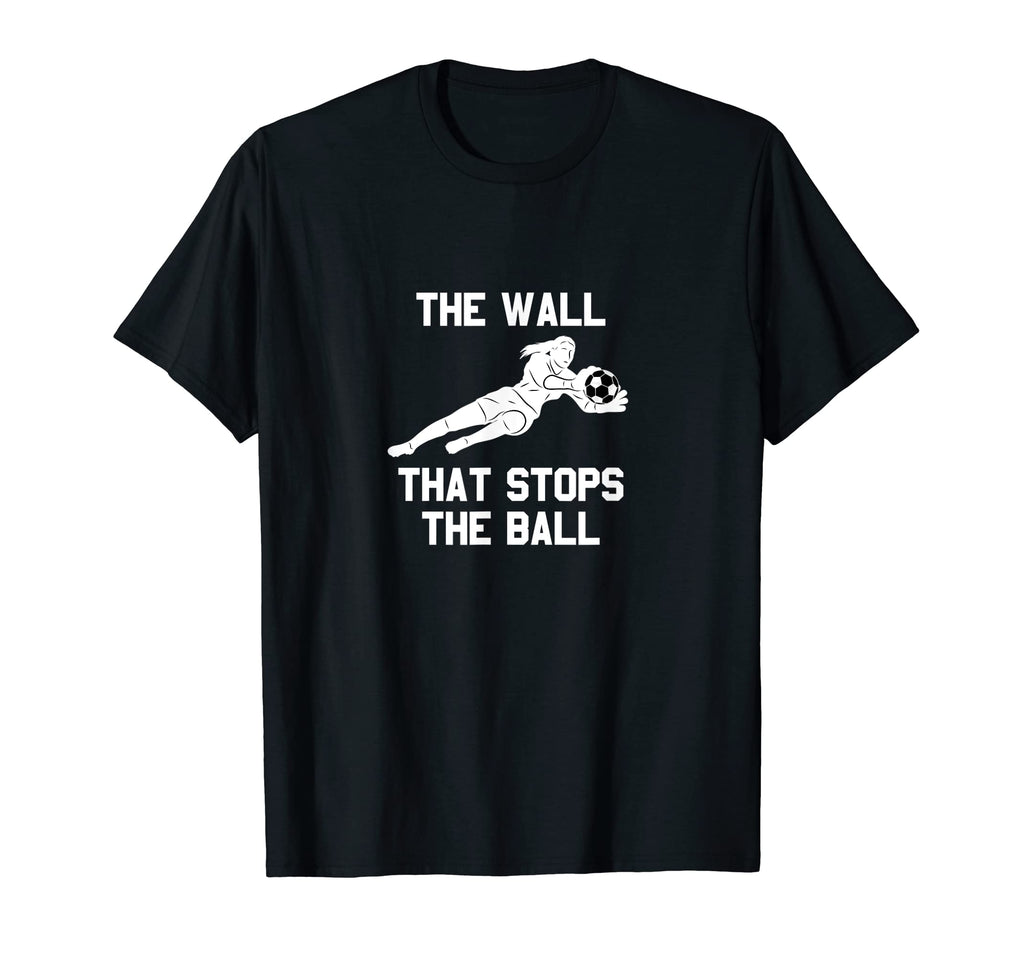 Funny Soccer Goalie Defense Wall T-Shirt - Casual Everyday Wear Unisex