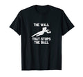 Funny Soccer Goalie Defense Wall T-Shirt - Casual Everyday Wear Unisex