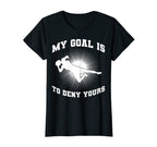 My Goal Is To Deny Yours Soccer Player T-Shirt - Unique Graphic for Adults