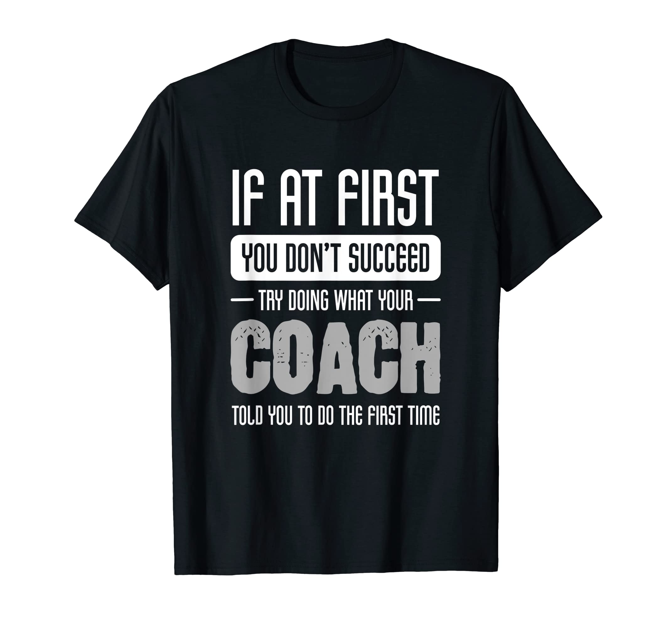Coach Funny Athlete Or Sports Lover T-Shirt - Fun Novelty Design Men Women