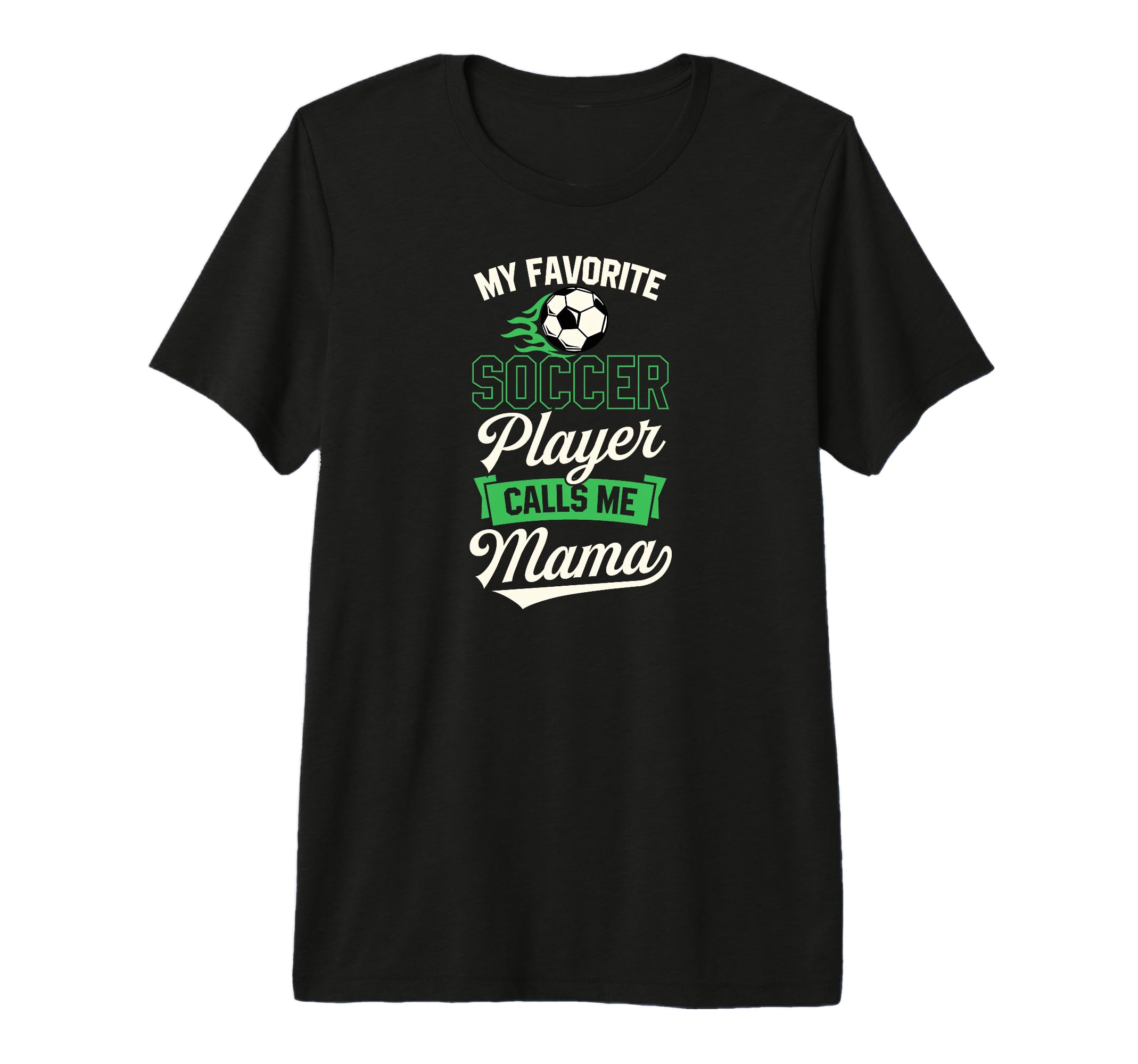 My Favorite Soccer Player Calls Me Mama T-Shirt - Unique Graphic Men Women