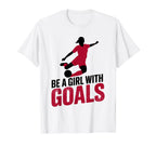 Be Goals Soccer Player Soccer T-Shirt - Casual Everyday Wear Unisex