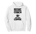 Instant Goalkeeper Coach Just Add Coffee Hoodie - Custom Art Print Unisex