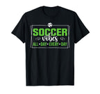 Soccer Vibes All Day Every Day Love T-Shirt - Trendy Graphic Men Women