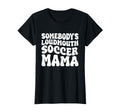 Somebodys Loudmouth Soccer Mama T-Shirt - Aesthetic Graphic for Adults