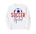 Soccer Step Dad Soccer Daddy Sweatshirt - Aesthetic Graphic Men Women