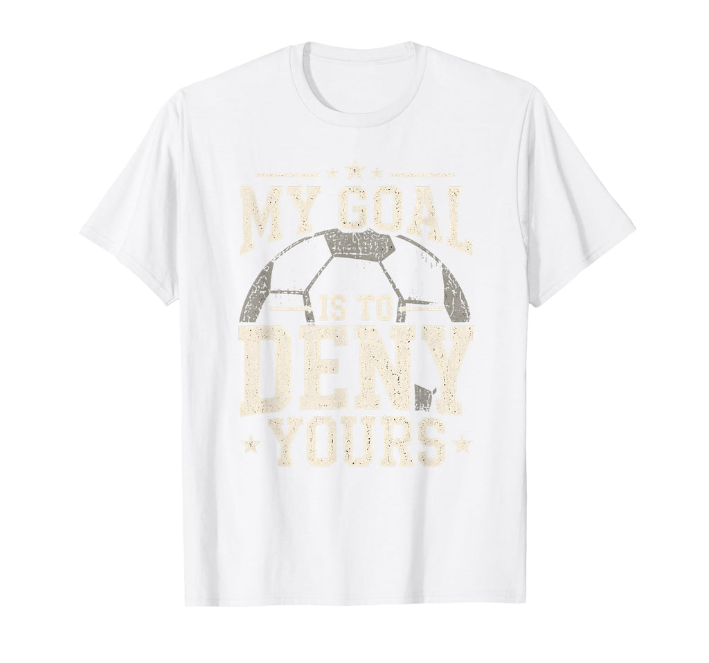 My Goal Is To Deny Yours Funny Soccer T-Shirt - Minimalist Print Unisex
