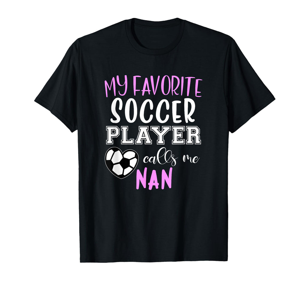 My Favorite Soccer Player Call Me Nan T-Shirt - Aesthetic Graphic Unisex