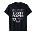 My Favorite Soccer Player Call Me Nan T-Shirt - Aesthetic Graphic Unisex