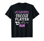 My Favorite Soccer Player Call Me Nan T-Shirt - Aesthetic Graphic Unisex