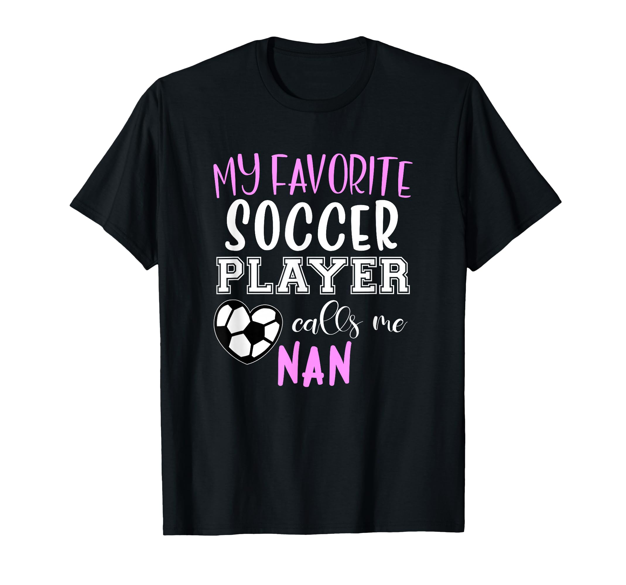 My Favorite Soccer Player Call Me Nan T-Shirt - Aesthetic Graphic Unisex