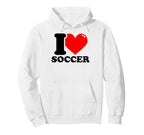 I Love Soccer Hoodie - Streetwear Style Unisex