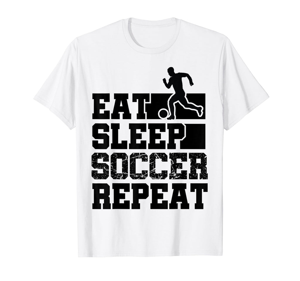 Eat Sleep Soccer Repeat Funny Soccer T-Shirt - Novelty Apparel Unisex