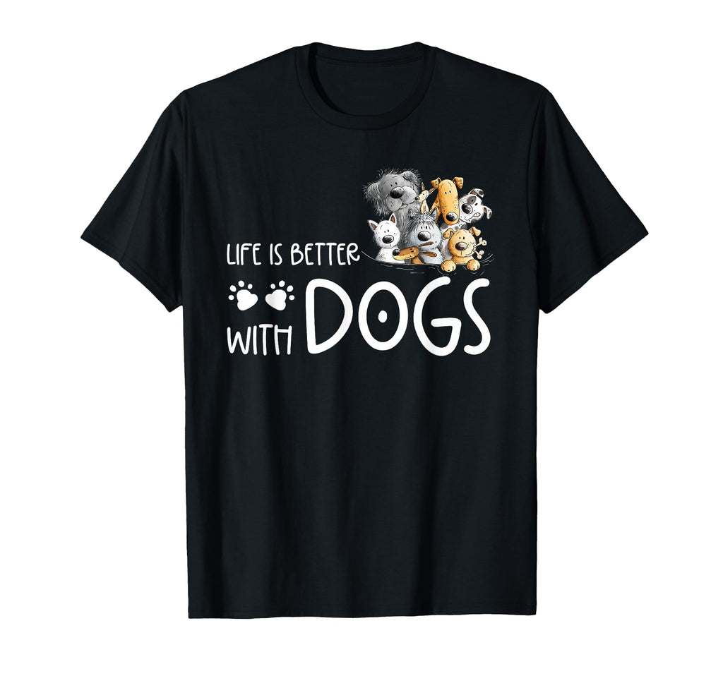 Life Is Better Dogs Dog Lover Dog T-Shirt - Fun Novelty Design Unisex