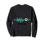Play Soccer Heartbeat Enthusiast Sweatshirt - Custom Art Print Unisex