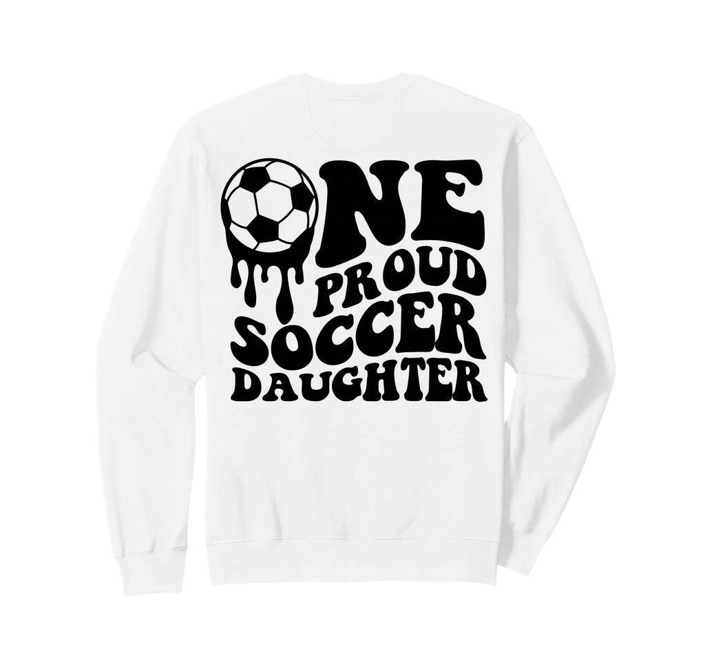 Proud Soccer Daughter Soccer Ball Sweatshirt - Novelty Apparel Men Women